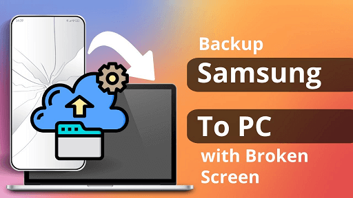 backup samsung to pc with broken screen