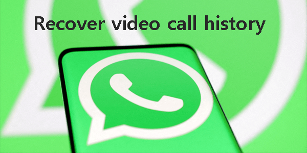 Recover WhatsApp call history