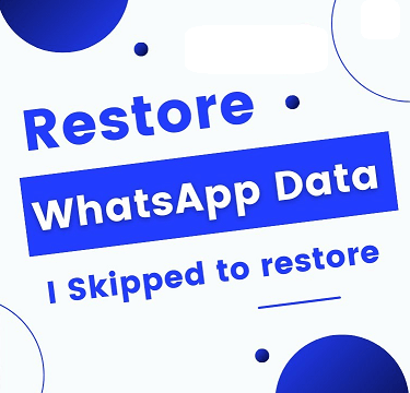 restore WhatsApp after skipping