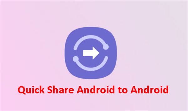 Quick Share Android to Android