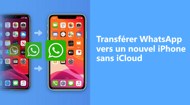 transférer WhatsApp vers un nouvel iPhone sans iCloud